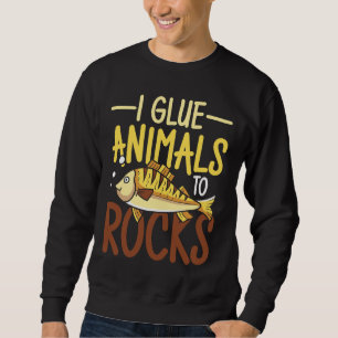 I Glue Animals To Rock For A Aquarist Fish Breeder Sweatshirt