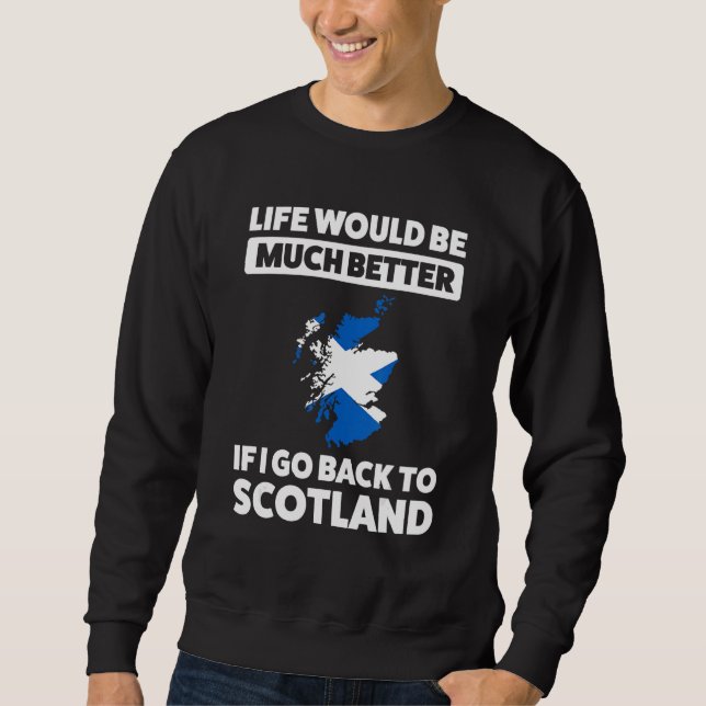 I go back to Scotland Scotland Sweatshirt (Front)