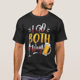 I Go Both Ways Beer And Red Wine  Saying T-Shirt