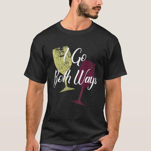 I Go Both Ways Red and White Wine Funny drinking t T-Shirt (Front)