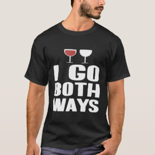 I go Both Ways Red and White Wine T-Shirt