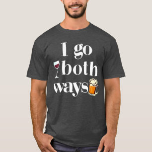 I Go Both Ways Wine Beer Drinking Alcohol Funny T-Shirt