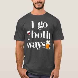 I Go Both Ways Wine Beer Drinking Alcohol Funny T-Shirt
