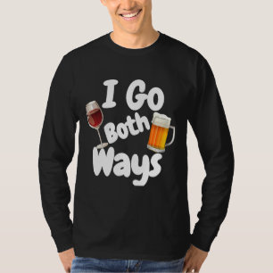 I Go Both Ways Wine Wine Beer Drinking T-Shirt