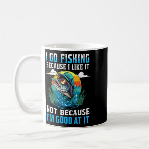 I-go Fishing Because I-like It Not Because I'm Goo Coffee Mug
