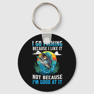I-go Fishing Because I-like It Not Because I'm Goo Key Ring