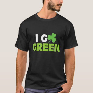 I Go Green, Lucky Clover St. Patricks Day T-Shirt