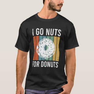 I go nuts for doughnuts T-Shirt