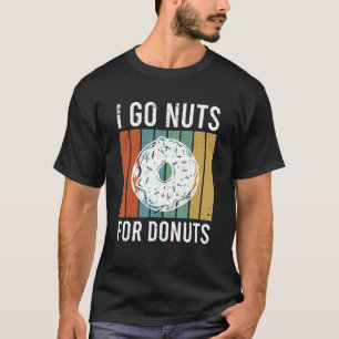 I go nuts for doughnuts T-Shirt