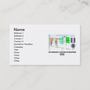 I Go Through A Cascade Of Reactions Inside Business Card