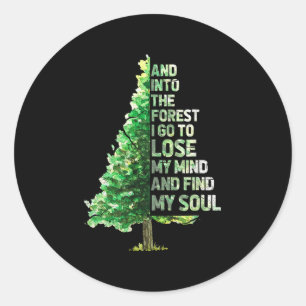 I Go To The Forest To Lose My Mind And Find My Sou Classic Round Sticker