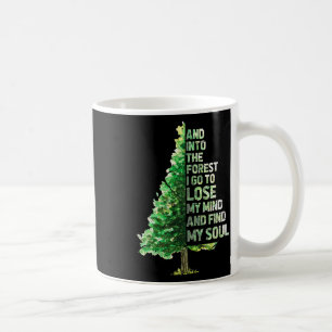 I Go To The Forest To Lose My Mind And Find My Sou Coffee Mug