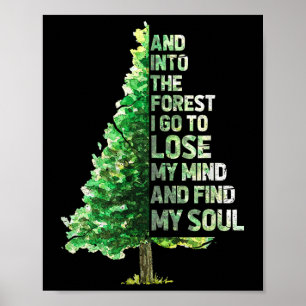 I Go To The Forest To Lose My Mind And Find My Sou Poster