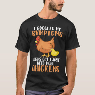I Googled My Symptoms Chicken  Farming Farmer T-Shirt