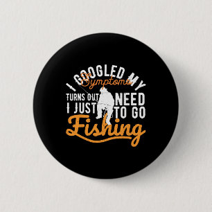 I Googled My Symptoms Turns Out I Just Need To-go 6 Cm Round Badge