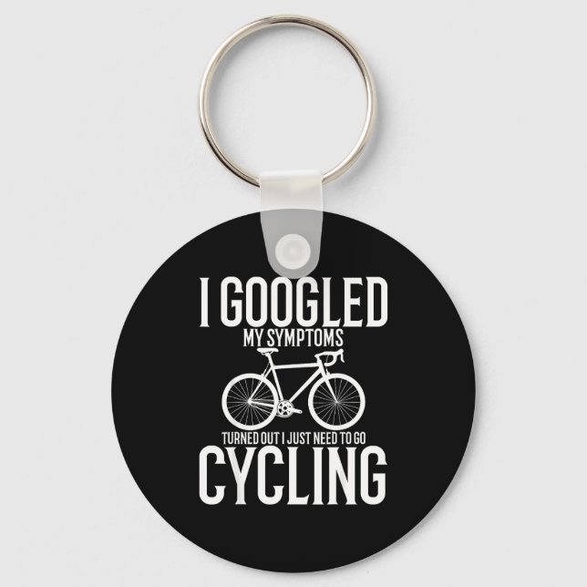 I Googled My Symptoms Turns Out I Just Need To Go  Key Ring (Front)