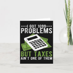 I Got 1099 Problems But Taxes Aint One Funny Accou Card