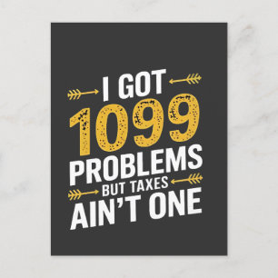 I Got 1099 Problems but Taxes Ain't One Invitation Postcard