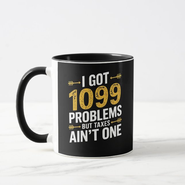 I Got 1099 Problems but Taxes Ain't One Mug (Left)