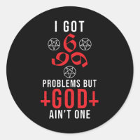 I Got 666 Problem But God Ain't One