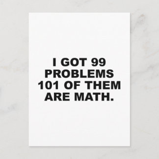 I Got 99 Problems 101 Of Them Are Math Postcard