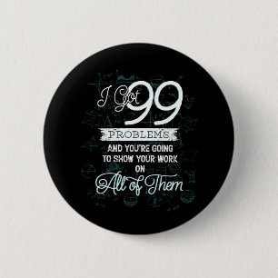 I got 99 problems 6 cm round badge