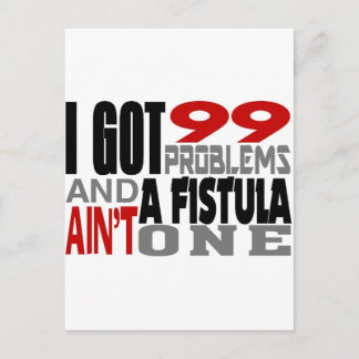 I Got 99 Problems & A Fistula Ain’t One Postcard