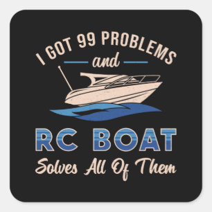 I Got 99 Problems And RC Boat Model Funny RC Boats Square Sticker