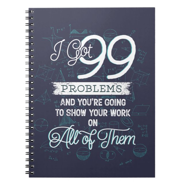 I got 99 problems notebook (Front)