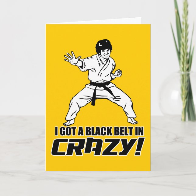 I Got A Black Belt in Crazy Card (Front)