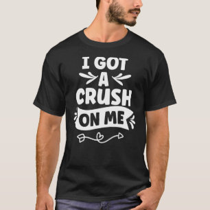 I Got A Crush On Me Myself Self Love Positive Lovi T-Shirt