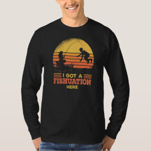I Got A Fishuation Here Fisherman Bass Fish Fishi T-Shirt