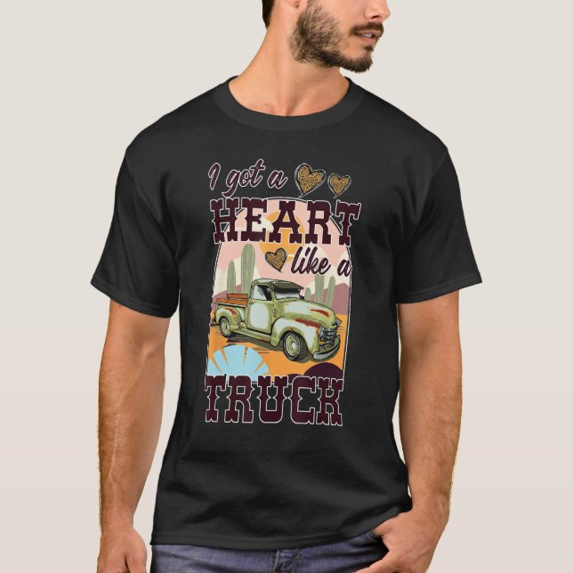 I Got A Heart Like A Truck Runs On Dreams T-Shirt (Front)