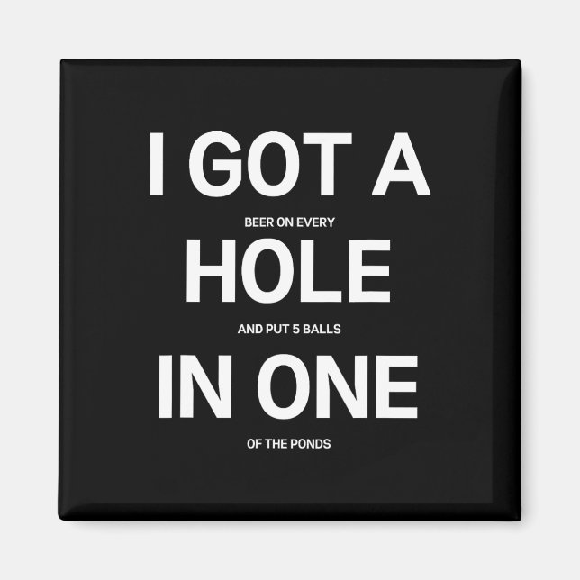 I Got A Hole In One Funny Beer Drinking Disc Golf  Magnet (Front)