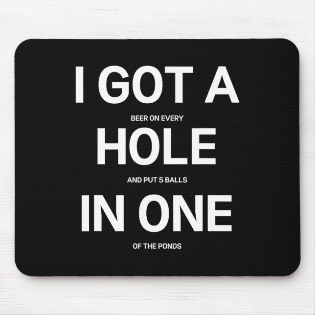 I Got A Hole In One Funny Beer Drinking Disc Golf  Mouse Pad (Front)