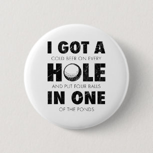 I Got A Hole In One Golf Funny Quote Mens Golfing 6 Cm Round Badge