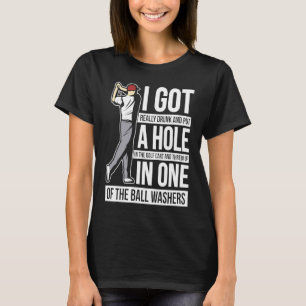 I Got a Hole in One  Golf   Golfing Gag T-Shirt