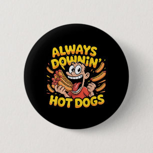 I Got ADHD Always Downin Hot Dogs Funny Meme Humou 6 Cm Round Badge