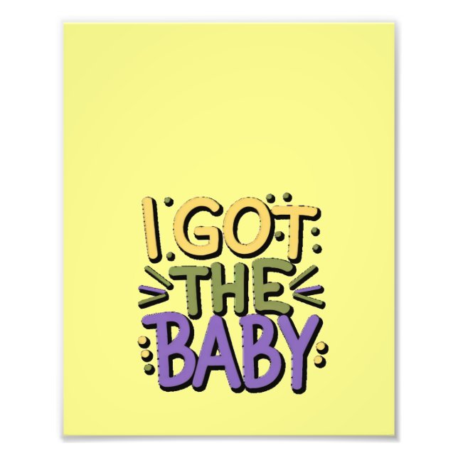 I got baby - Mardi gras design Photo Print (Front)