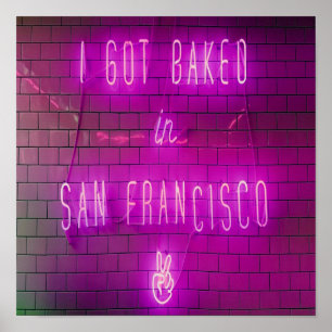 I Got Baked in San Francisco Poster
