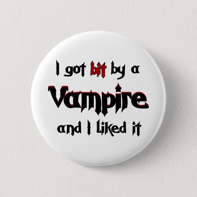I got bit by a Vampire 6 Cm Round Badge (Front)