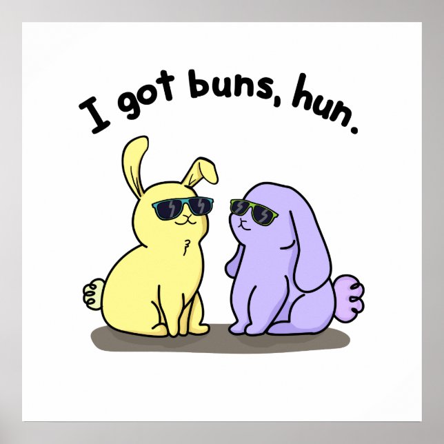 I Got Buns Hun Funny Bunny Rabbit Pun Poster (Front)