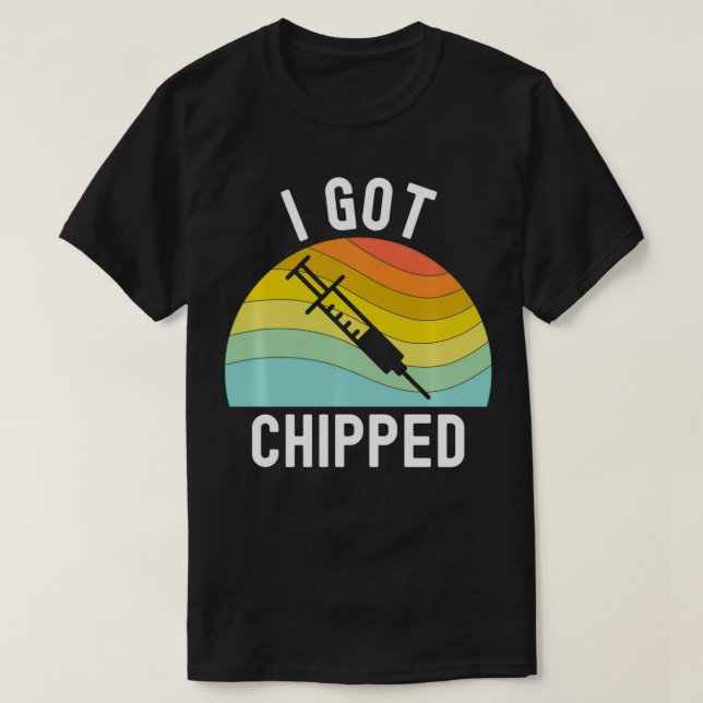 I Got Chipped Vaccines Funny Pro Vaccination Vaer  T-Shirt (Design Front)