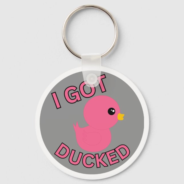I Got Ducked Pink Key Ring (Front)