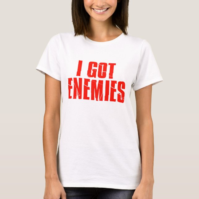 I Got Enemies T-Shirt (Front)
