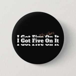 I Got Five On It 90s Lyric 6 Cm Round Badge