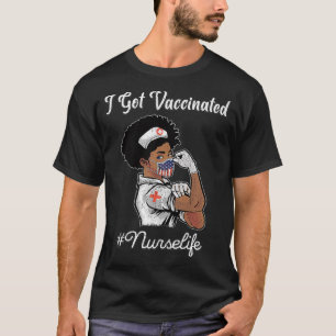I Got Fully Vaccinated African American Nurse life T-Shirt