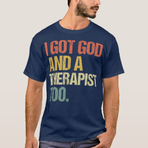 I Got God And A Therapist Too Bible Verse Religiou T-Shirt