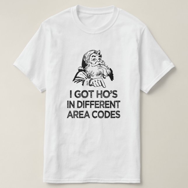 I got ho's in different area codes, christmas T-Shirt (Design Front)
