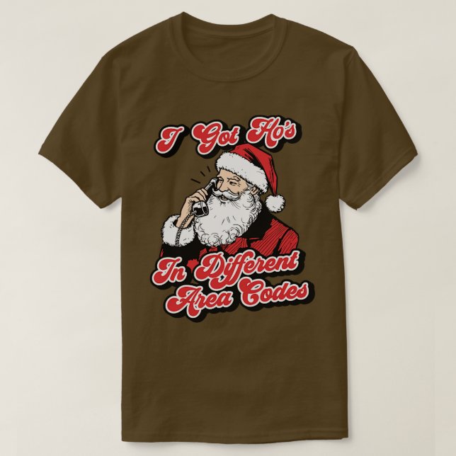 I Got Hos In Different Area Codes Funny Christmas  T-Shirt (Design Front)